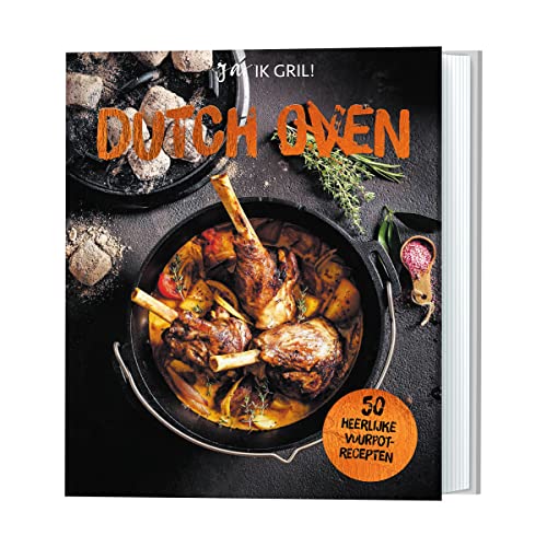 Dutch oven: ja, ik gril! 50 heerlijke vuurpotrecepten von Lantaarn publishers