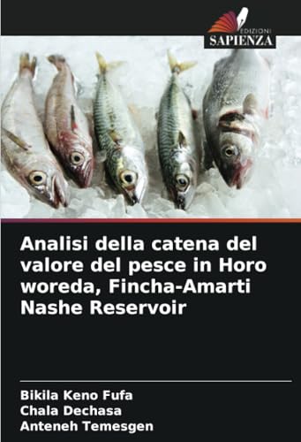Analisi della catena del valore del pesce in Horo woreda, Fincha-Amarti Nashe Reservoir von Edizioni Sapienza
