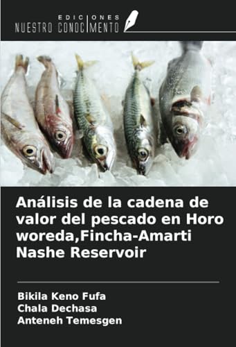 Análisis de la cadena de valor del pescado en Horo woreda,Fincha-Amarti Nashe Reservoir von Ediciones Nuestro Conocimiento