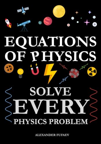Equations of Physics: Solve Every Physics Problem! (Fufaev's Simple Physics Lectures) von Independently published
