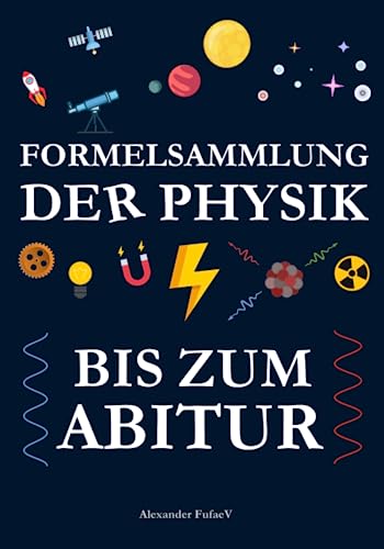 Formelsammlung der Physik bis zum Abitur von Independently published