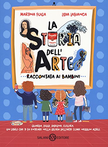 La storia dell'arte raccontata ai bambini (Fuori collana Salani) von Salani