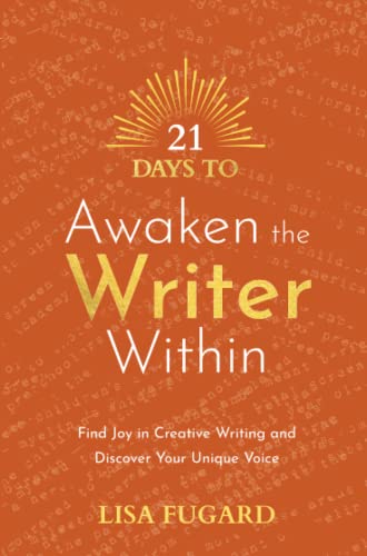 21 Days to Awaken the Writer Within: Find Joy in Creative Writing and Discover Your Unique Voice (21 Days series) von Hay House UK Ltd