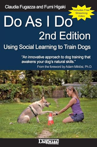 Do As I Do 2nd Edition: Using Social Learning to Train Dogs