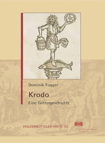 Krodo: Eine Göttergeschichte (Wolfenbütteler Hefte, Band 35)