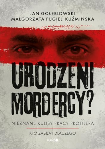 Urodzeni mordercy?: Nieznane kulisy pracy profilera Urodzeni mordercy?: Nieznane kulisy pracy profilera