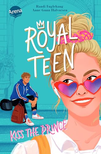 Royalteen (1). Kiss the Prince: Jugendbuch-Reihe ab 14 über eine royale Freundesclique, riskante Geheimnisse und die erste große Liebe von Arena