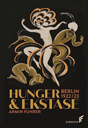 Hunger & Ekstase: Berlin 1922/23