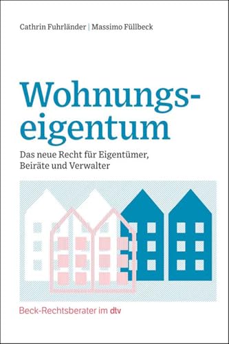 Wohnungseigentum: Das neue Recht für Eigentümer, Beiräte und Verwalter (Beck-Rechtsberater im dtv) von beck im dtv