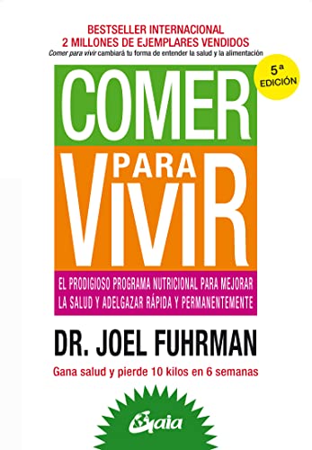 Comer para vivir : el prodigioso programa nutricional para mejorar la salud y adelgazar rápida y permanentemente (Nutrición y salud) von Gaia ediciones