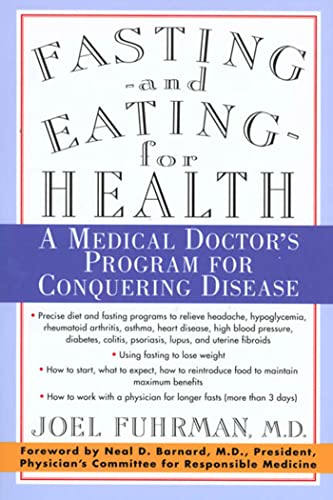 Fasting and Eating for Health: A Medical Doctor's Program for Conquering Disease