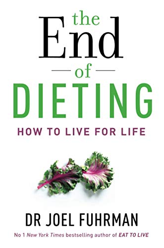 The End of Dieting: How to Live for Life