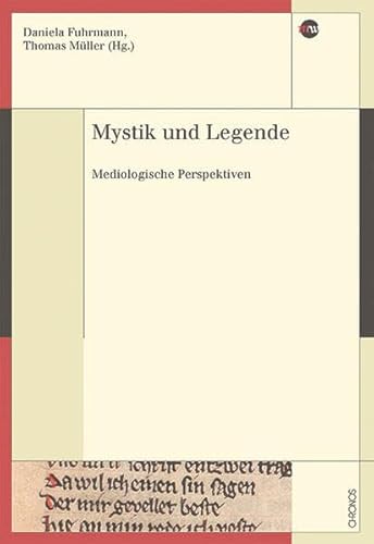 Mystik und Legende: Mediologische Perspektiven (Medienwandel - Medienwechsel - Medienwissen)