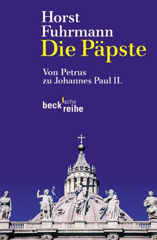 Die Päpste: Von Petrus zu Johannes Paul II Die Päpste: Von Petrus zu Johannes Paul II