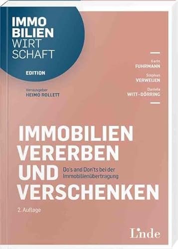 Immobilien vererben und verschenken: Do`s and Don`ts bei der Immobilienübertragung (Edition Immobilienwirtschaft) von Linde Verlag Ges.m.b.H.