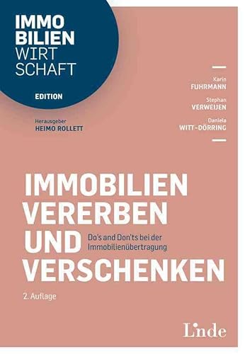 Immobilien vererben und verschenken: Do`s and Don`ts bei der Immobilienübertragung (Edition Immobilienwirtschaft) von Linde Verlag Ges.m.b.H.