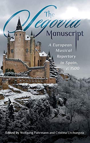 The Segovia Manuscript - A European Musical Repertory in Spain, c.1500 (Studies in Medieval and Renaissance Music, 20, Band 20) von Boydell Press