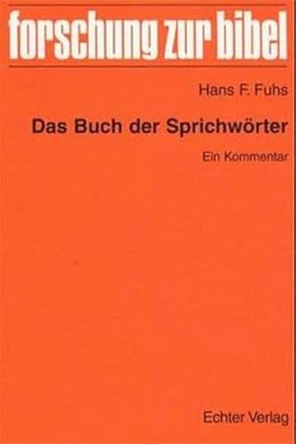 Das Buch der Sprichwörter: Ein Kommentar (Forschung zur Bibel) von ECHTER Verlag GmbH / Echter Verlag GmbH