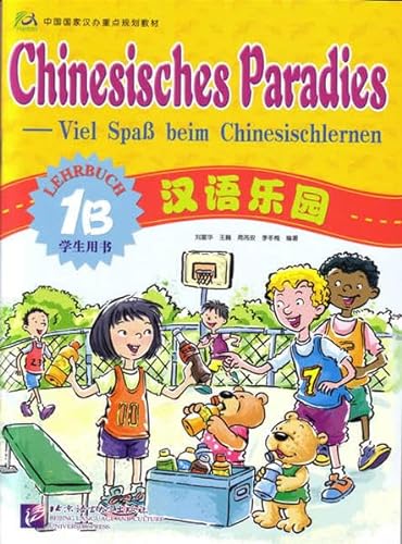Chinesisches Paradies - Viel Spass beim Chinesischlernen: Chinesisches Paradies, Bd.1B : Lehrbuch