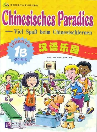 Chinesisches Paradies - Viel Spass beim Chinesischlernen: Chinesisches Paradies, Bd.1B : Lehrbuch