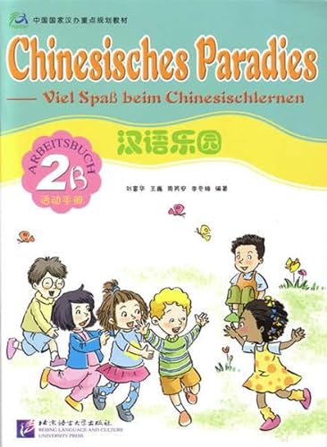 Chinesisches Paradies - Viel Spass beim Chinesischlernen: Chinesisches Paradies, Bd.2B : Arbeitsbuch