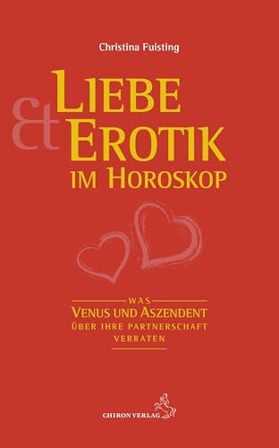 Liebe und Erotik im Horoskop: Was Venus und Aszendent über Ihre Partnerschaft verraten von Chiron