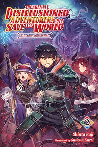 Apparently, Disillusioned Adventurers Will Save the World, Vol. 2 (light novel): The Lovely Paladin (DISILLUSIONED ADVENTURERS SAVE THE WORLD SC LN, Band 2) von Yen Press