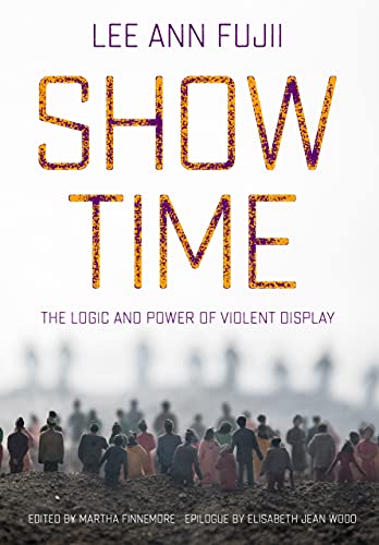 Show Time: The Logic and Power of Violent Display von Cornell University Press