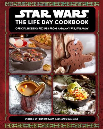 Star Wars: The Life Day Cookbook: Official Holiday Recipies: Official Holiday Recipes from a Galaxy Far, Far Away