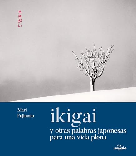 Ikigai y otras palabras japonesas para una vida plena (Bienestar, estilo de vida, salud)