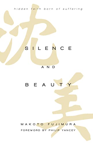 Silence and Beauty: hidden faith born of suffering