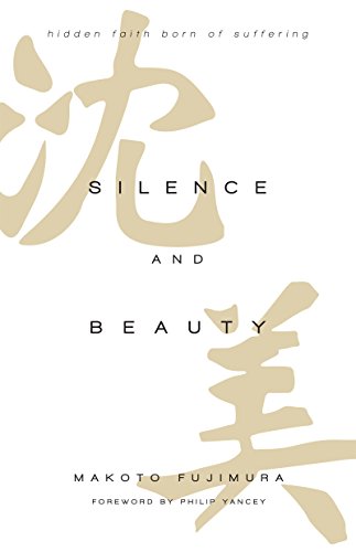 Silence and Beauty: Hidden Faith Born of Suffering von IVP