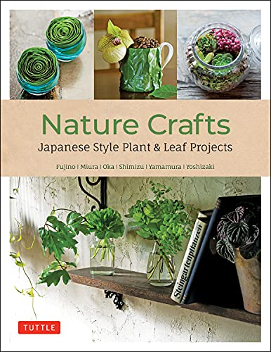 Nature Crafts: Japanese Style Plant & Leaf Projects von Tuttle Publishing