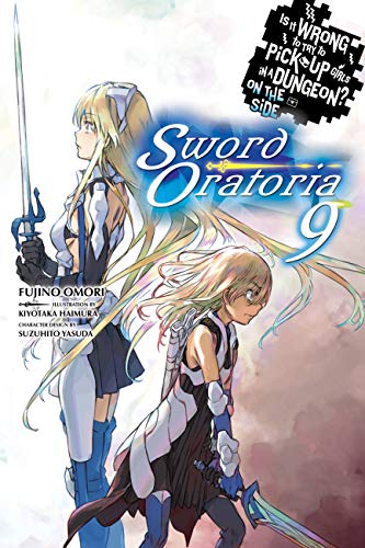 Is It Wrong to Try to Pick Up Girls in a Dungeon?, Sword Oratoria Vol. 9 (light novel) (IS WRONG PICK GIRLS DUNGEON SWORD ORATORIA NOVEL SC) von Yen Press