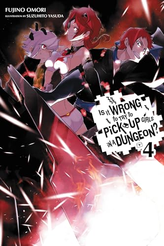 Is It Wrong to Try to Pick Up Girls in a Dungeon?, Vol. 4 (light novel): Volume 4 (IS WRONG PICK UP GIRLS DUNGEON NOVEL SC, Band 4) von Yen Press