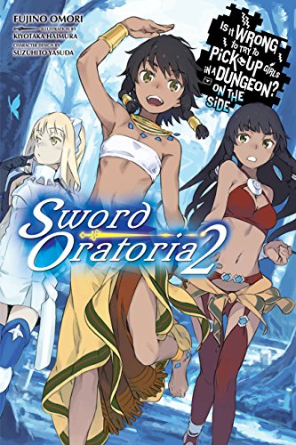 Is It Wrong to Try to Pick Up Girls in a Dungeon? On the Side: Sword Oratoria, Vol. 2 (light novel) (IS WRONG PICK GIRLS DUNGEON SWORD ORATORIA NOVEL SC, Band 2) von Yen Press