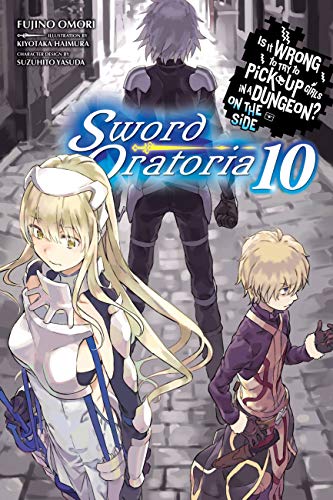 Is It Wrong to Try to Pick Up Girls in a Dungeon? Sword Oratoria, Vol. 10 (light novel): On the Side - Sword Oratoria (IS WRONG PICK GIRLS DUNGEON SWORD ORATORIA NOVEL SC, Band 10) von Yen Press