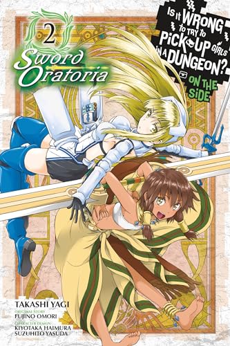 Is It Wrong to Try to Pick Up Girls in a Dungeon? Sword Oratoria, Vol. 2 (IS WRONG PICK UP GIRLS DUNGEON SWORD ORATORIA GN, Band 2)