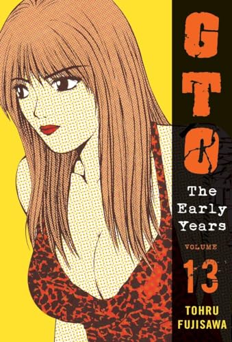 GTO: The Early Years, Volume 13 (Great Teacher Onizuka, Band 13) von Vertical