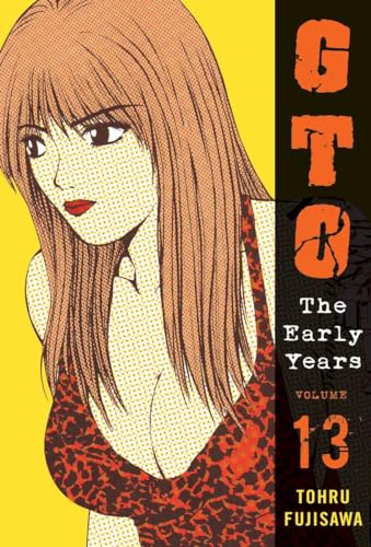 GTO: The Early Years, Volume 13 (Great Teacher Onizuka, Band 13)