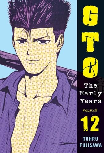 GTO: The Early Years Volume 12 (Great Teacher Onizuka, Band 12) von Vertical