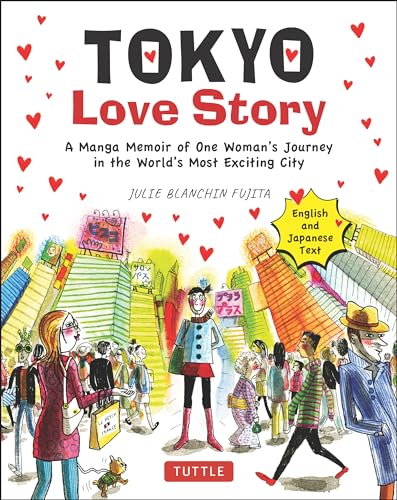 Tokyo Love Story: A Manga Memoir of One Woman's Personal Journey in the World's Most Exciting City - Told in English and Japanese: A Manga Memoir of ... Journey in the World's Most Exciting City