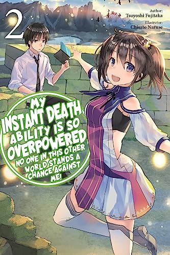 My Instant Death Ability Is So Overpowered, No One in This Other World Stands a Chance Against Me!,: Vol. 2 (light novel) (DEATH ABILITY OVERPOWERED NO ONE STAND CHANCE LN SC)