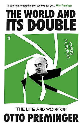 The World and its Double: The Life and Work of Otto Preminger von Faber & Faber