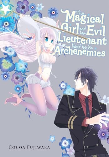 The Magical Girl and the Evil Lieutenant Used to Be Archenemies von Yen Press