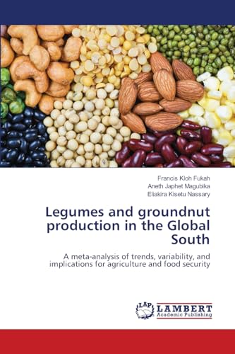 Legumes and groundnut production in the Global South: A meta-analysis of trends, variability, and implications for agriculture and food security von LAP LAMBERT Academic Publishing