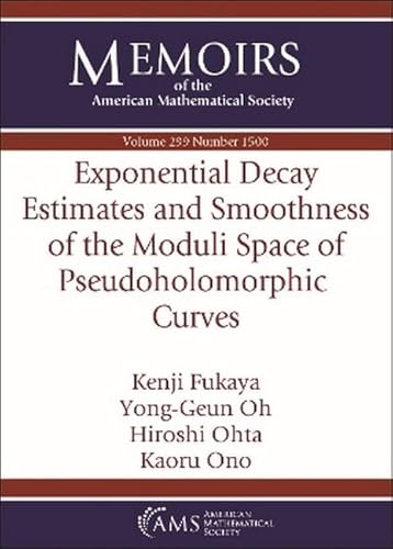 Exponential Decay Estimates and Smoothness of the Moduli Space of Pseudoholomorphic Curves (Memoirs of the American Mathematical Society) von American Mathematical Society