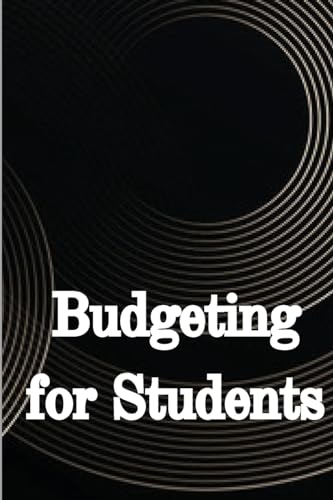 Budgeting for Students: How to Handle Your College Finances Like a Pro von CRISTIAN SERGIU SAVA