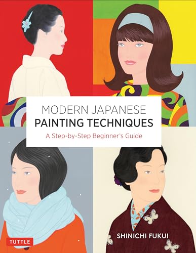 Modern Japanese Painting Techniques: A Step-by-step Beginner's Guide von Tuttle Publishing