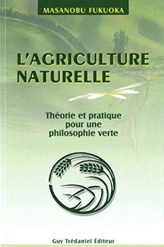 L'agriculture naturelle: Art du non-faire von TREDANIEL